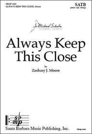 Always Keep This Close SATB choral sheet music cover Thumbnail